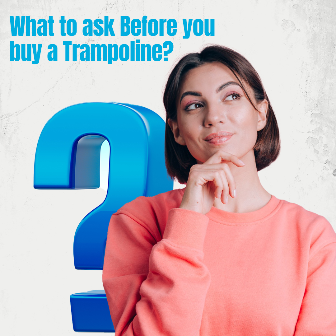 What to ask Before you buy a Trampoline?