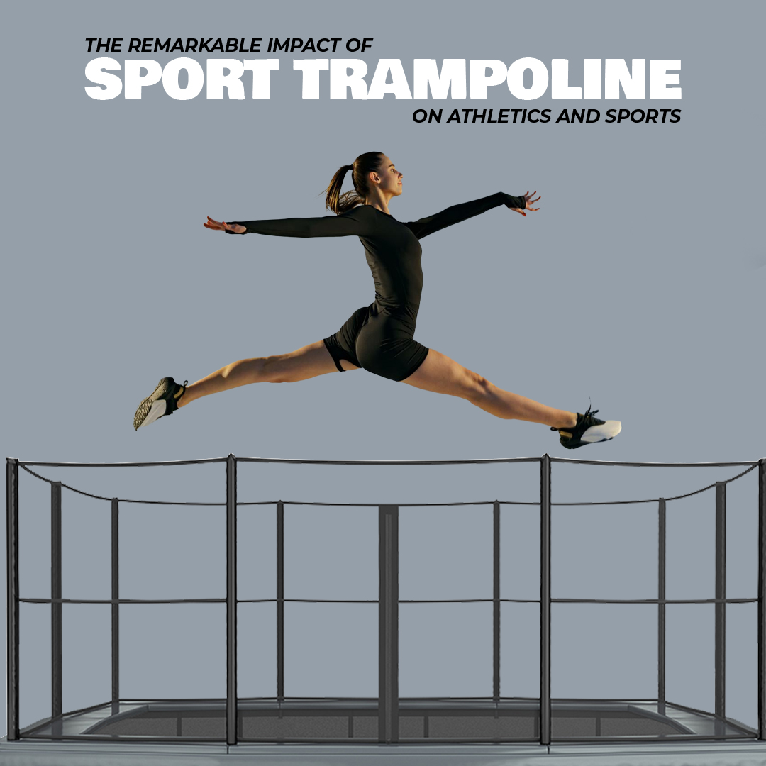 The Remarkable Impact of Sport Trampoline on Athletics and Sports