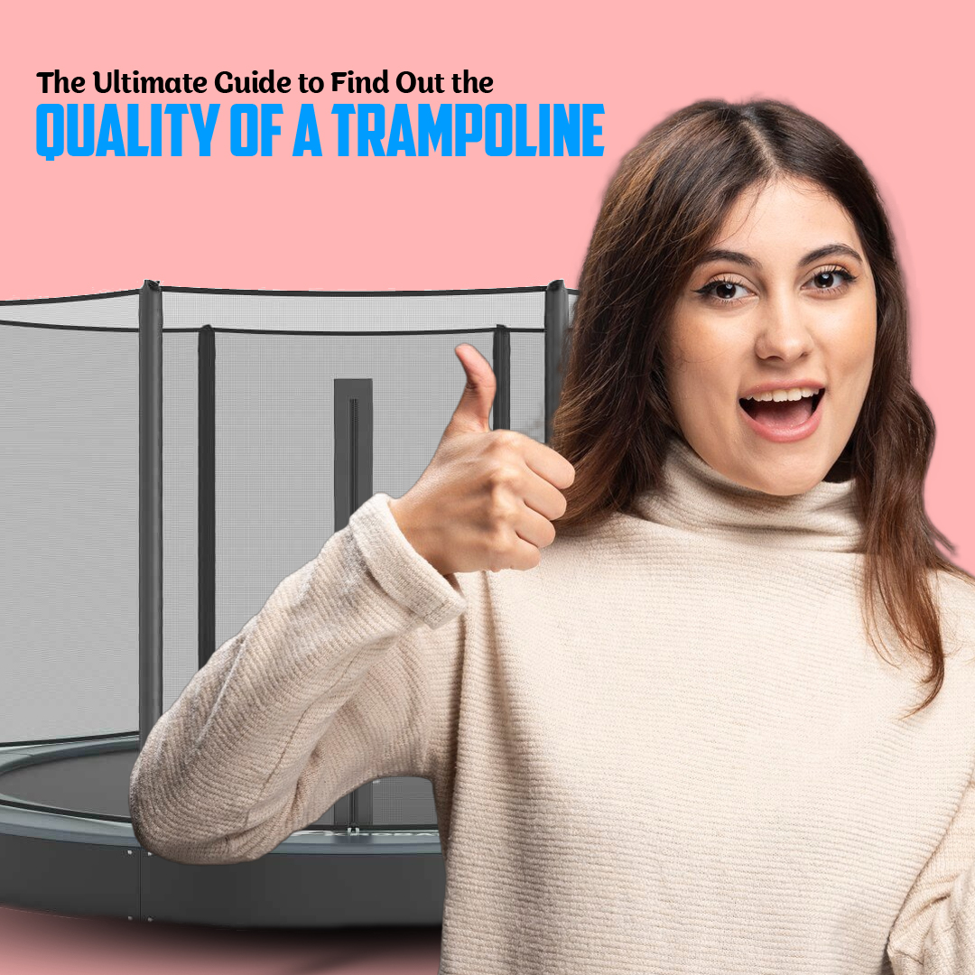 The Ultimate Guide to Find Out the Quality of a Trampoline