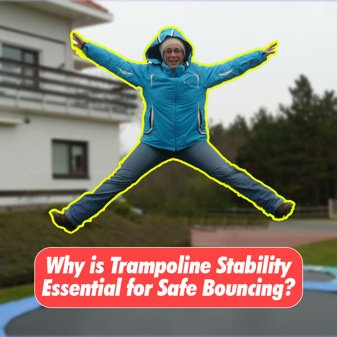 Why is Trampoline Stability Essential for Safe Bouncing?